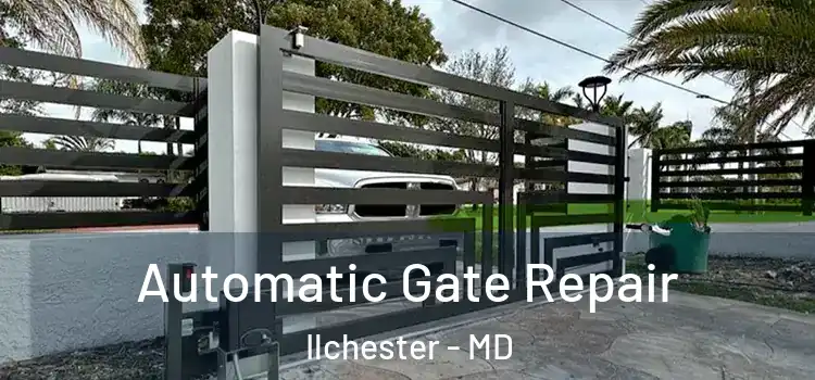  Automatic Gate Repair Ilchester - MD