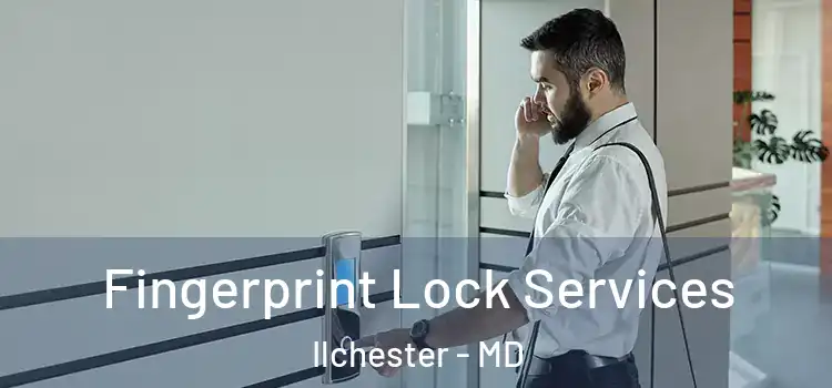  Fingerprint Lock Services Ilchester - MD